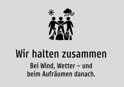 Wir halten zusammen - Bei Wind, Wetter – und beim Aufräumen danach.