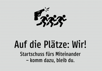 Auf die Plätze: Wir! - Startschuss fürs Miteinander – komm dazu, bleib du.