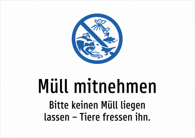Müll mitnehmen - Bitte keinen Müll liegen lassen – Tiere fressen ihn.