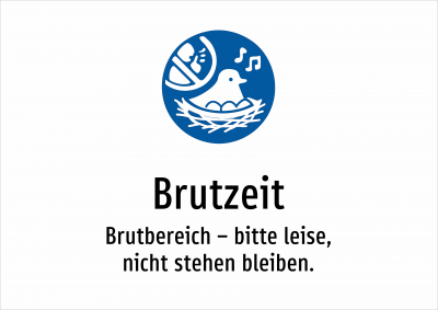 Brutzeit - Brutbereich – bitte leise, nicht stehen bleiben.