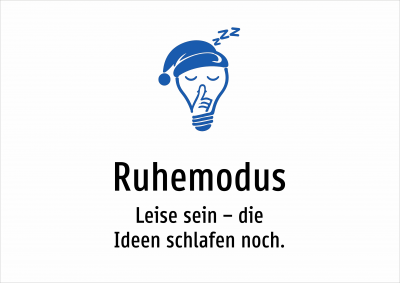 Ruhemodus - Leise sein – die Ideen schlafen noch.