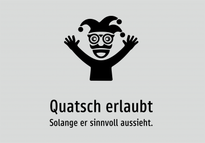 Quatsch erlaubt - Solange er sinnvoll aussieht.