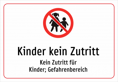 Kinder kein Zutritt - Kein Zutritt für Kinder; Gefahrenbereich