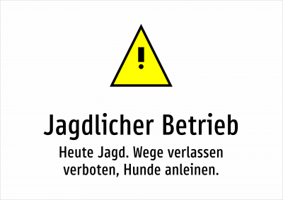 Jagdlicher Betrieb - Heute Jagd. Wege verlassen verboten, Hunde anleinen.
