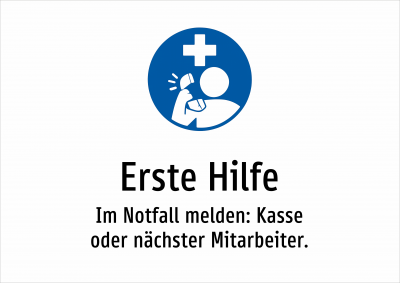 Erste Hilfe - Im Notfall melden: Kasse oder nächster Mitarbeiter.