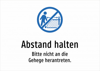 Abstand halten - Bitte nicht an die Gehege herantreten.