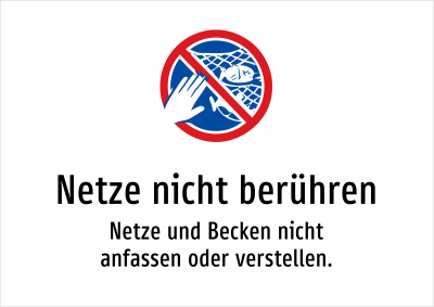 Netze nicht berühren - Netze und Becken nicht anfassen oder verstellen.