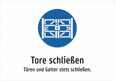 Tore schließen - Türen und Gatter stets schließen.