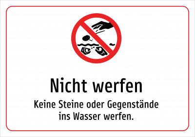Nicht werfen - Keine Steine oder Gegenstände ins Wasser werfen.