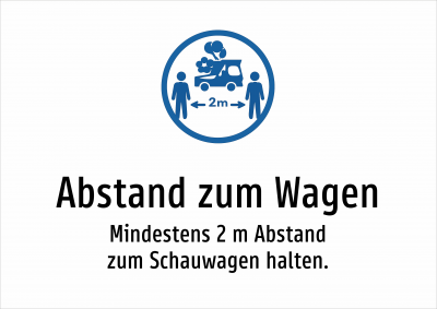Abstand zum Wagen - Mindestens 2 m Abstand zum Schauwagen halten.