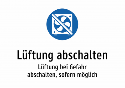 Lüftung abschalten - Lüftung bei Gefahr abschalten, sofern möglich