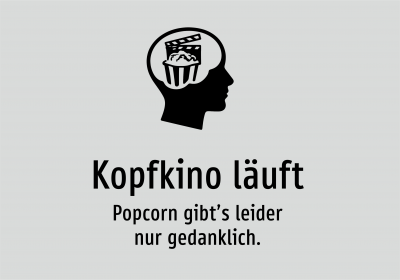 Kopfkino läuft - Popcorn gibt’s leider nur gedanklich.