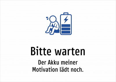 Bitte warten - Der Akku meiner Motivation lädt noch.