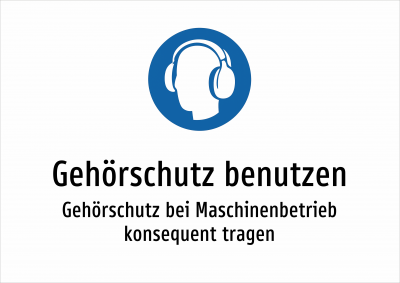 Gehörschutz benutzen - Gehörschutz bei Maschinenbetrieb konsequent tragen