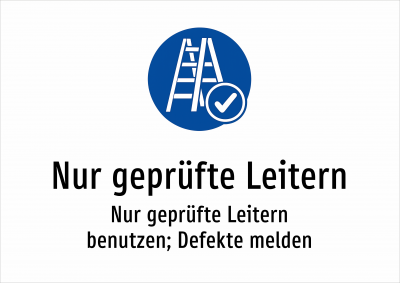 Nur geprüfte Leitern - Nur geprüfte Leitern benutzen; Defekte melden