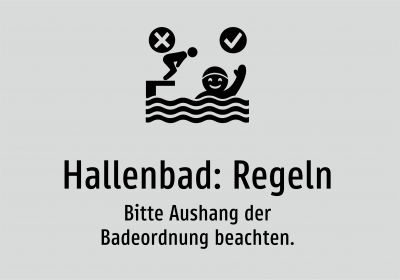 Hallenbad: Regeln - Bitte Aushang der Badeordnung beachten.