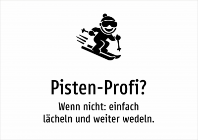 Pisten-Profi? - Wenn nicht: einfach lächeln und weiter wedeln.
