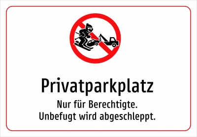Privatparkplatz - Nur für Berechtigte. Unbefugt wird abgeschleppt.