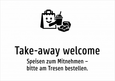 Take-away welcome - Speisen zum Mitnehmen – bitte am Tresen bestellen.