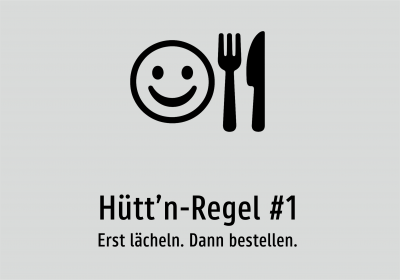 Hütt’n-Regel #1 - Erst lächeln. Dann bestellen.