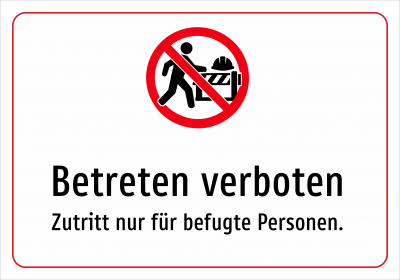 Betreten verboten - Zutritt nur für befugte Personen.