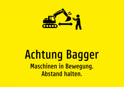 Achtung Bagger - Maschinen in Bewegung. Abstand halten.