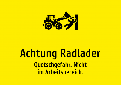 Achtung Radlader - Quetschgefahr. Nicht im Arbeitsbereich.