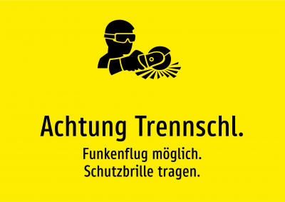 Achtung Trennschl. - Funkenflug möglich. Schutzbrille tragen.