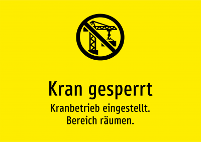 Kran gesperrt - Kranbetrieb eingestellt. Bereich räumen.