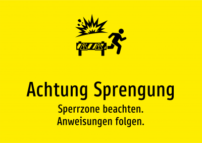 Achtung Sprengung - Sperrzone beachten. Anweisungen folgen.