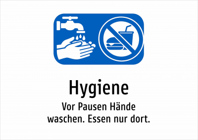 Hygiene - Vor Pausen Hände waschen. Essen nur dort.
