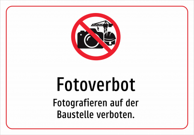 Fotoverbot - Fotografieren auf der Baustelle verboten.