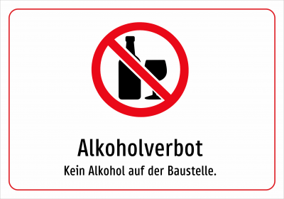 Alkoholverbot - Kein Alkohol auf der Baustelle.