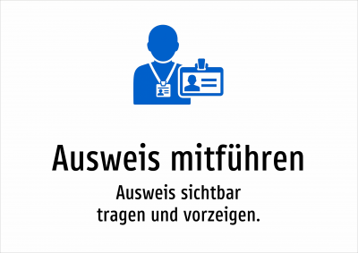 Ausweis mitführen - Ausweis sichtbar tragen und vorzeigen.
