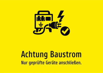 Achtung Baustrom - Nur geprüfte Geräte anschließen.