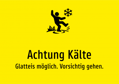 Achtung Kälte - Glatteis möglich. Vorsichtig gehen.