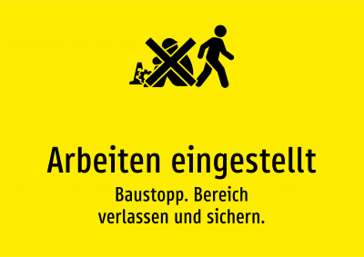 Arbeiten eingestellt - Baustopp. Bereich verlassen und sichern.