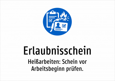 Erlaubnisschein - Heißarbeiten: Schein vor Arbeitsbeginn prüfen.