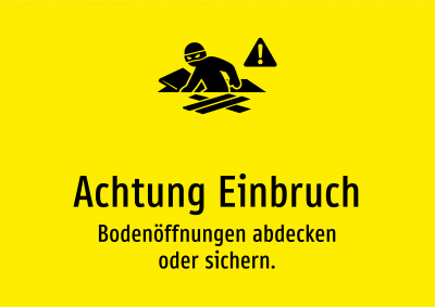 Achtung Einbruch - Bodenöffnungen abdecken oder sichern.