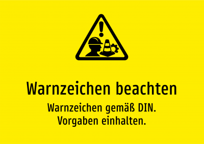 Warnzeichen beachten - Warnzeichen gemäß DIN. Vorgaben einhalten.