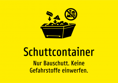 Schuttcontainer - Nur Bauschutt. Keine Gefahrstoffe einwerfen.