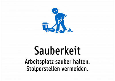 Sauberkeit - Arbeitsplatz sauber halten. Stolperstellen vermeiden.