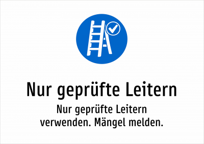 Nur geprüfte Leitern - Nur geprüfte Leitern verwenden. Mängel melden.