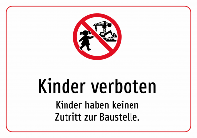 Kinder verboten - Kinder haben keinen Zutritt zur Baustelle.