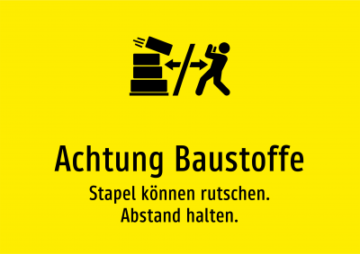 Achtung Baustoffe - Stapel können rutschen. Abstand halten.