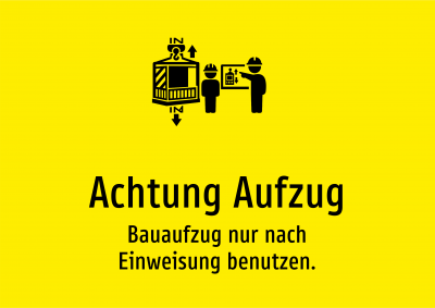 Achtung Aufzug - Bauaufzug nur nach Einweisung benutzen.