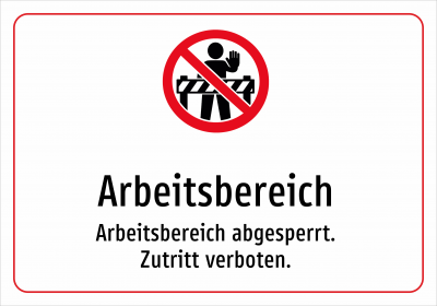 Arbeitsbereich - Arbeitsbereich abgesperrt. Zutritt verboten.