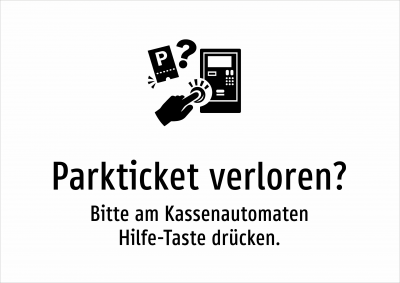 Parkticket verloren? - Bitte am Kassenautomaten Hilfe-Taste drücken.