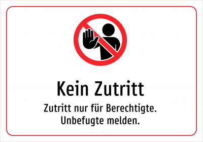 Kein Zutritt - Zutritt nur für Berechtigte. Unbefugte melden.