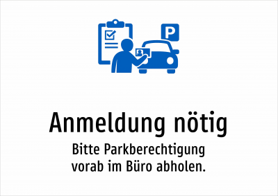 Anmeldung nötig - Bitte Parkberechtigung vorab im Büro abholen.